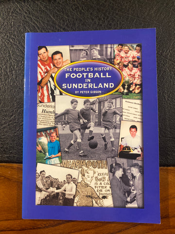The Peoples History Football in Sunderland by Peter Gibson