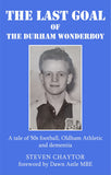 The Last Goal Of The Durham Wonder Boy By Steven Chaytor